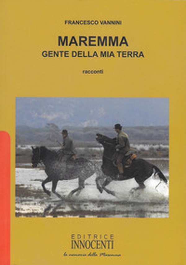Maremma. Gente della mia terra - Librerie.coop Maremma. Gente della mia terra - Librerie.coop