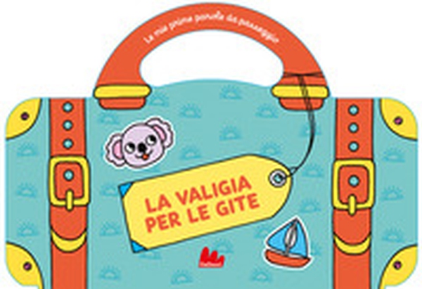 Le valigia per le gite. Le mie prime parole da passeggio - Librerie.coop Le valigia per le gite. Le mie prime parole da passeggio - Librerie.coop