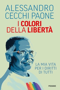 I colori della libertà. La mia vita per i diritti di tutti - Librerie.coop