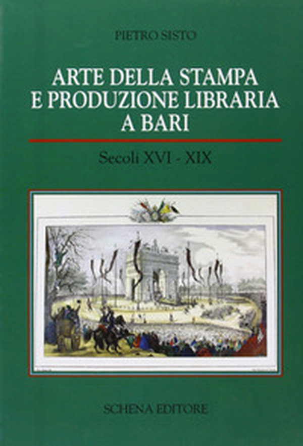 Arte della stampa e produzione libraria a Bari (secc. XVI-XIX) - Librerie.coop Arte della stampa e produzione libraria a Bari (secc. XVI-XIX) - Librerie.coop