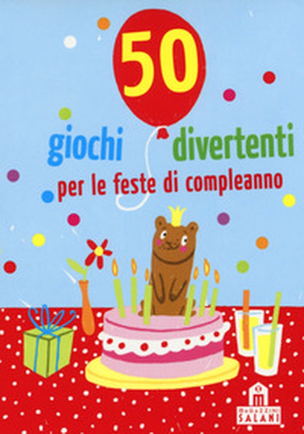 50 giochi divertenti per le feste di compleanno. Carte - Librerie.coop 50 giochi divertenti per le feste di compleanno. Carte - Librerie.coop