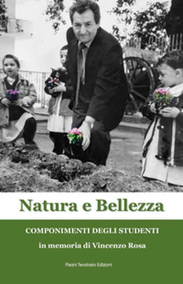 Natura e bellezza. Componimenti degli studenti in memoria di Vincenzo Rosa - Librerie.coop