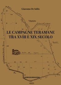 Le campagne teramane tra XVIII e XIX secolo. Assetti proprietari, ordinamenti colturali, forme di conduzione - Librerie.coop