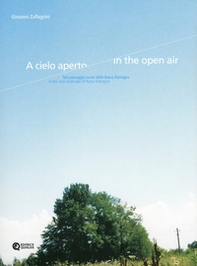 A cielo aperto. Nel paesaggio rurale della bassa padana - Librerie.coop