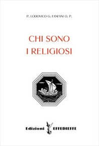 Chi sono i religiosi. Il luminoso concetto della vita religiosa - Librerie.coop
