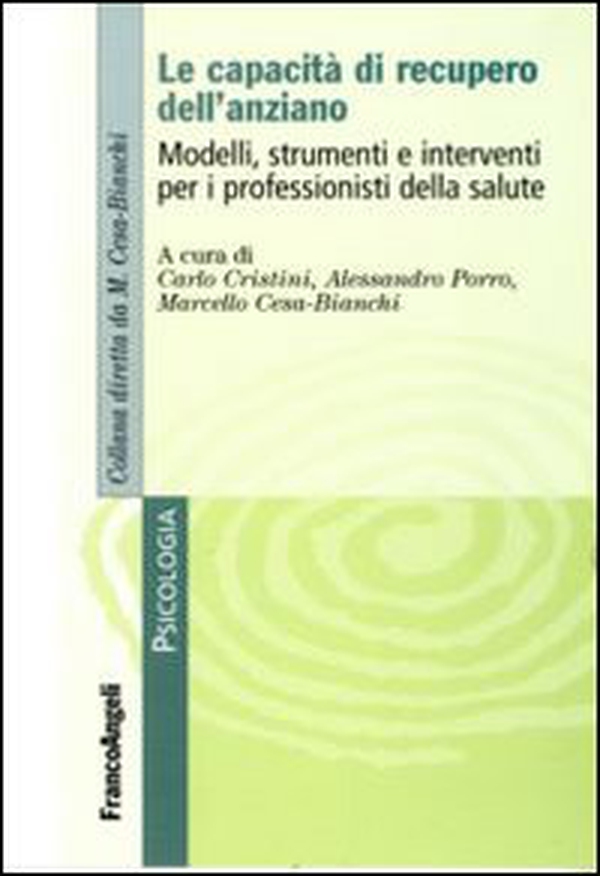 Le capacità di recupero dell'anziano. Modelli, strumenti e interventi per i professionisti della salute - Librerie.coop Le capacità di recupero dell'anziano. Modelli, strumenti e interventi per i professionisti della salute - Librerie.coop