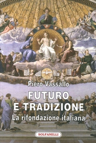 Futuro e tradizione. La rifondazione italiana - Librerie.coop