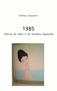 1985. Storia di Goto e di Anthony Squeyton - Librerie.coop