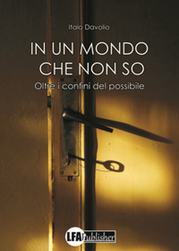 In un mondo che non so. Oltre i confini del possibile - Librerie.coop In un mondo che non so. Oltre i confini del possibile - Librerie.coop