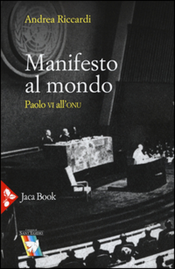 Manifesto al mondo. Paolo VI all'ONU - Librerie.coop Manifesto al mondo. Paolo VI all'ONU - Librerie.coop