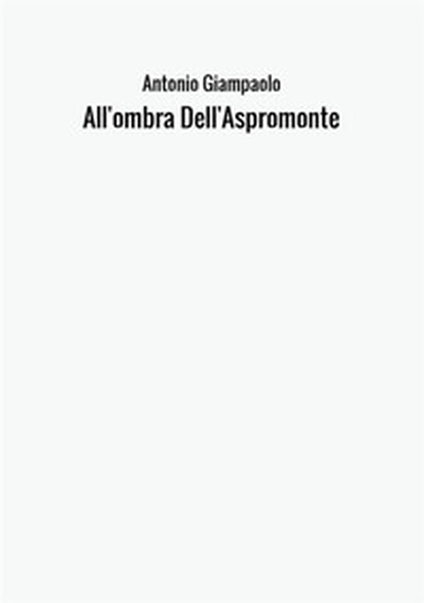 All'ombra Dell'Aspromonte - Librerie.coop All'ombra Dell'Aspromonte - Librerie.coop