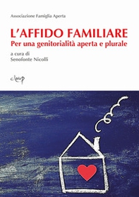 L'affido familiare. Per una genitorialità aperta e plurale - Librerie.coop