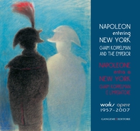 Napoleone entra a New York. Chaim Koppelman e l’Imperatore. Opere 1957-2007 - Librerie.coop Napoleone entra a New York. Chaim Koppelman e l’Imperatore. Opere 1957-2007 - Librerie.coop