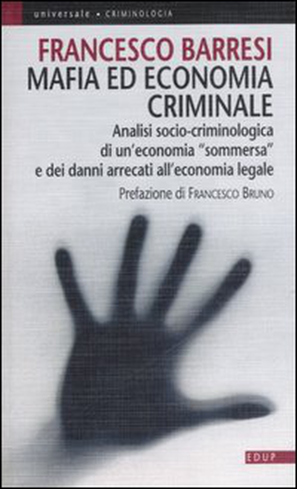 Mafia ed economia criminale. Analisi socio-criminologica e giuridica di un'economia sommersa e dei danni arrecati all'economia legale - Librerie.coop Mafia ed economia criminale. Analisi socio-criminologica e giuridica di un'economia sommersa e dei danni arrecati all'economia legale - Librerie.coop