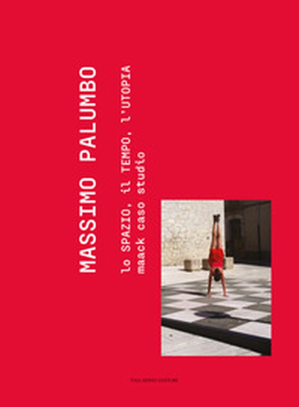 Massimo Palumbo. Lo spazio, il tempo, l'utopia. Maack caso studio - Librerie.coop Massimo Palumbo. Lo spazio, il tempo, l'utopia. Maack caso studio - Librerie.coop