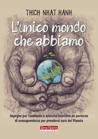 L'unico mondo che abbiamo. Impegno per l'ambiente e crescita interiore: un percorso di consapevolezza per prendersi cura del pianeta - Librerie.coop L'unico mondo che abbiamo. Impegno per l'ambiente e crescita interiore: un percorso di consapevolezza per prendersi cura del pianeta - Librerie.coop
