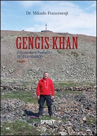Gengis Khan. Il guerriero perfetto di Shamballah - Librerie.coop