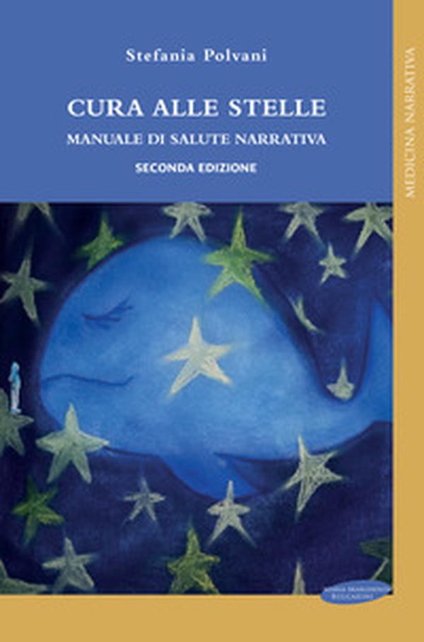 Cura alle stelle. Manuale di salute narrativa - Librerie.coop Cura alle stelle. Manuale di salute narrativa - Librerie.coop