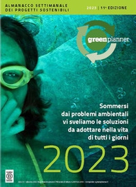 Green Planner 2023. L'almanacco-agenda della sostenibilità: tecnologie, progetti sostenibili e buone pratiche Green - Librerie.coop