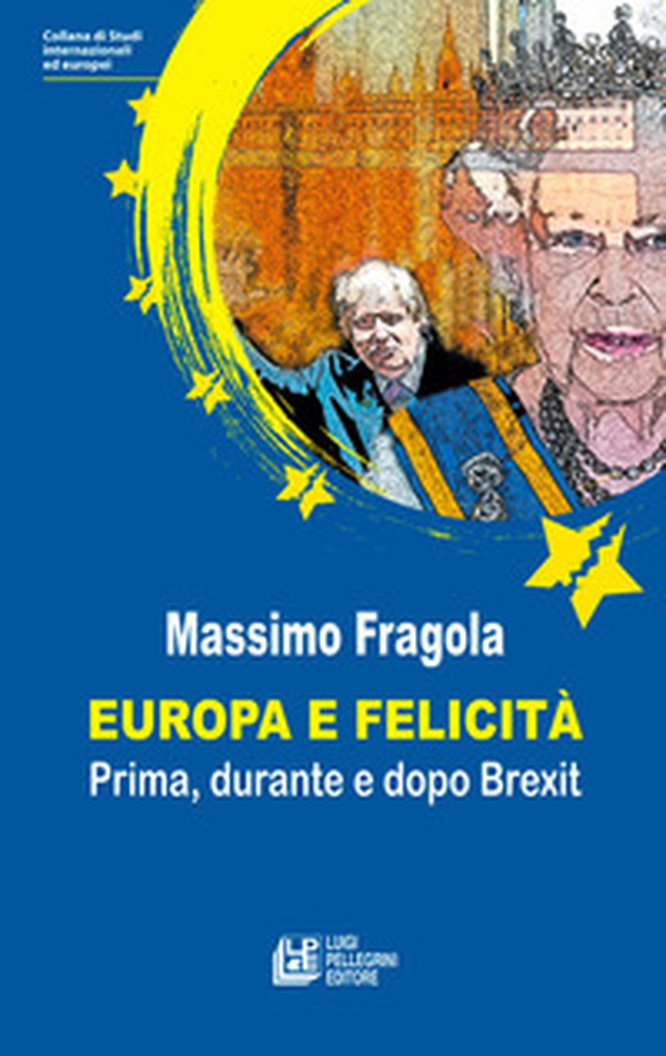 Europa e felicità. Prima, durante e dopo Brexit - Librerie.coop Europa e felicità. Prima, durante e dopo Brexit - Librerie.coop