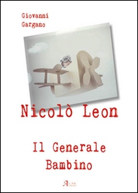 Nicolò Leon il generale bambino - Librerie.coop