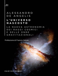 L'universo nascosto. La nuova astronomia dei raggi cosmici e delle onde gravitazionali - Librerie.coop L'universo nascosto. La nuova astronomia dei raggi cosmici e delle onde gravitazionali - Librerie.coop