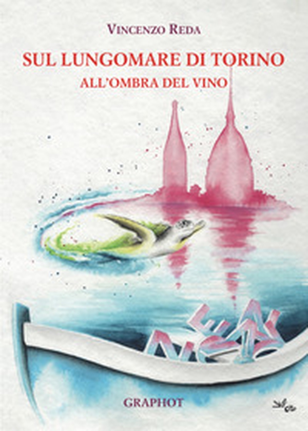 Sul lungomare di Torino. All'ombra del vino - Librerie.coop Sul lungomare di Torino. All'ombra del vino - Librerie.coop