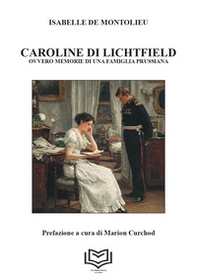 Caroline di Lichtfield. Ovvero le memorie di una famiglia prussiana - Librerie.coop