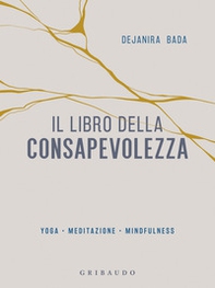 Il libro della consapevolezza. Yoga, meditazione, mindfulness - Librerie.coop