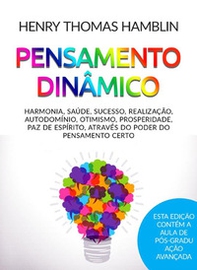 Pensamento dinâmico. Harmonia, saúde, sucesso, realização, autodomínio, otimismo, prosperidade, paz de espírito, através do poder do pensamento certo - Librerie.coop Pensamento dinâmico. Harmonia, saúde, sucesso, realização, autodomínio, otimismo, prosperidade, paz de espírito, através do poder do pensamento certo - Librerie.coop