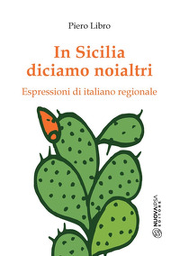 In Sicilia diciamo noialtri. Espressioni di italiano regionale - Librerie.coop In Sicilia diciamo noialtri. Espressioni di italiano regionale - Librerie.coop