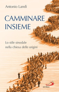 Camminare insieme. Lo stile sinodale nella chiesa delle origini - Librerie.coop Camminare insieme. Lo stile sinodale nella chiesa delle origini - Librerie.coop