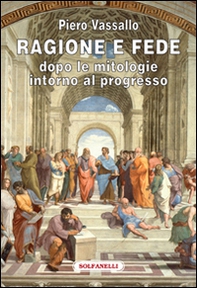 Ragione e fede dopo le mitologie intorno al progresso - Librerie.coop