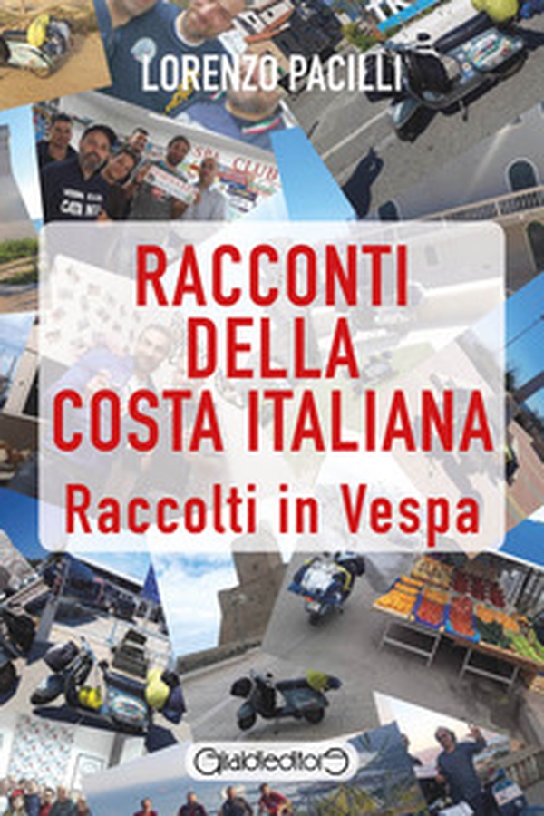 Racconti della costa italiana. Raccolti in Vespa - Librerie.coop Racconti della costa italiana. Raccolti in Vespa - Librerie.coop