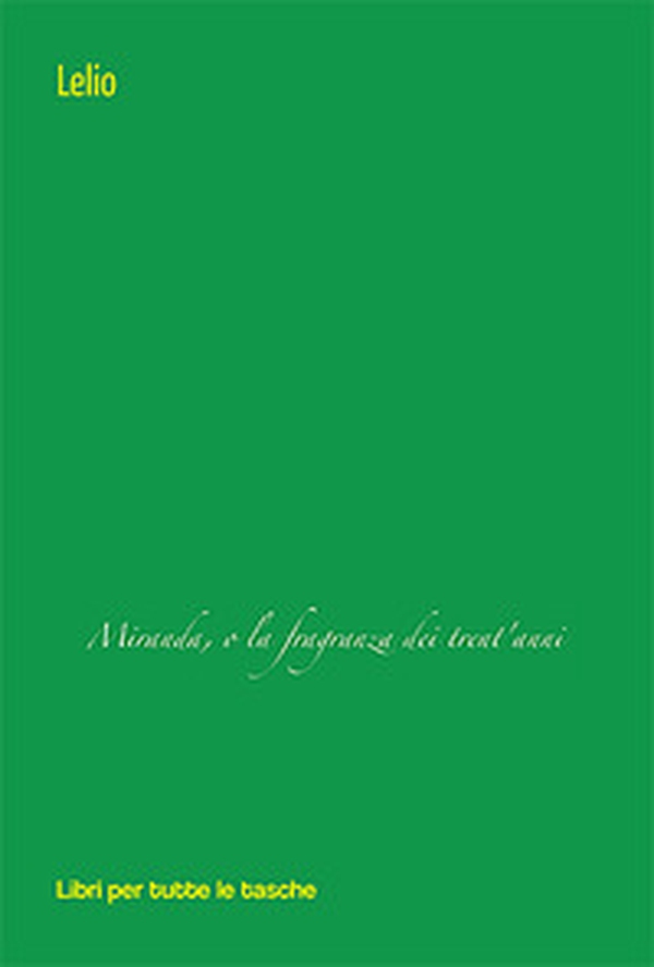 Miranda, o la fragranza dei trent'anni - Librerie.coop Miranda, o la fragranza dei trent'anni - Librerie.coop