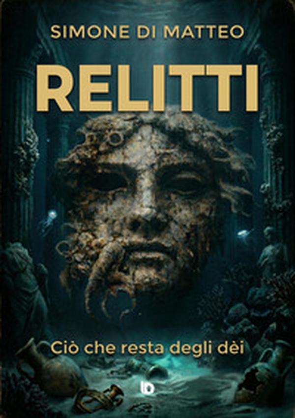 Relitti. Ciò che resta degli dèi - Librerie.coop