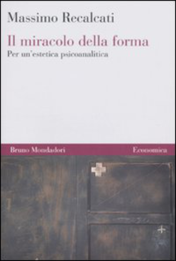 Il miracolo della forma. Per un'estetica psicoanalitica - Librerie.coop Il miracolo della forma. Per un'estetica psicoanalitica - Librerie.coop