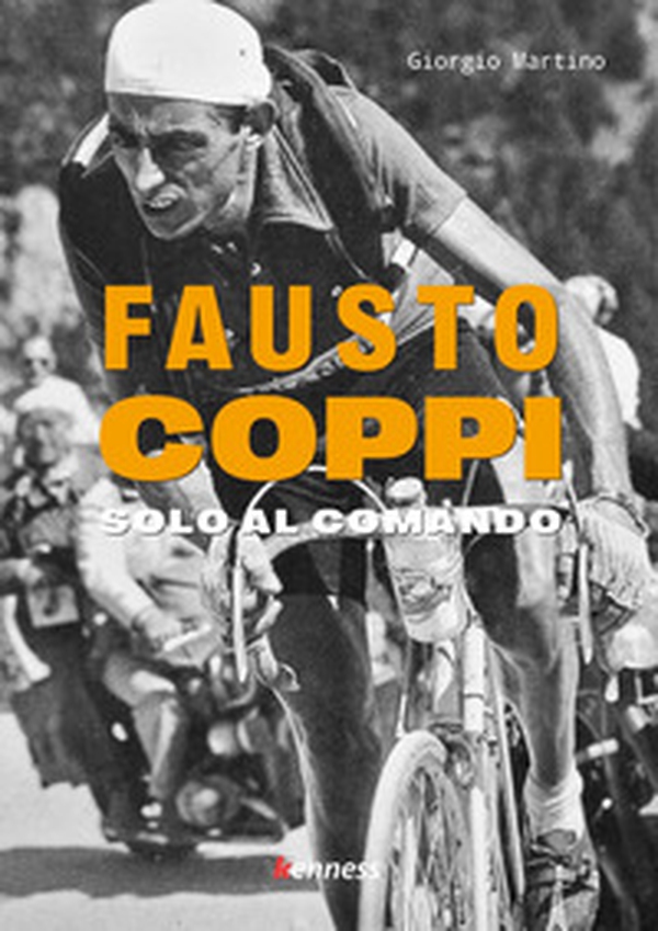 Fausto Coppi. Solo al comando - Librerie.coop