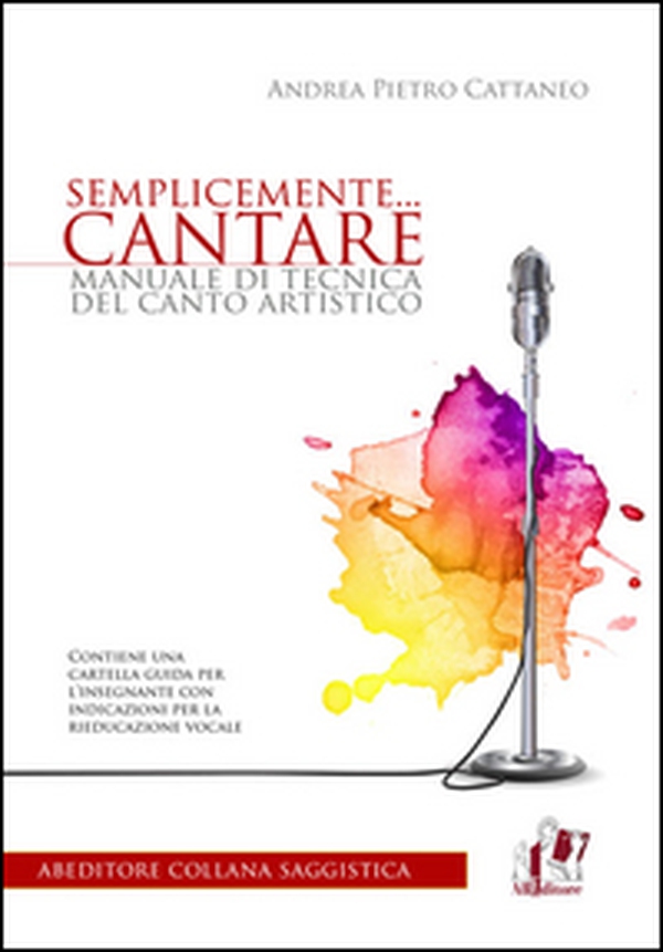 Semplicemente... cantare. Manuale di tecnica del canto artistico - Librerie.coop Semplicemente... cantare. Manuale di tecnica del canto artistico - Librerie.coop