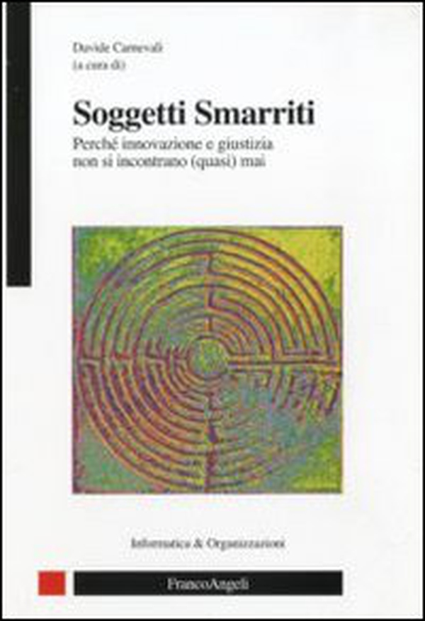 Soggetti smarriti. Perché innovazione e giustizia non si incontrano (quasi) mai - Librerie.coop Soggetti smarriti. Perché innovazione e giustizia non si incontrano (quasi) mai - Librerie.coop