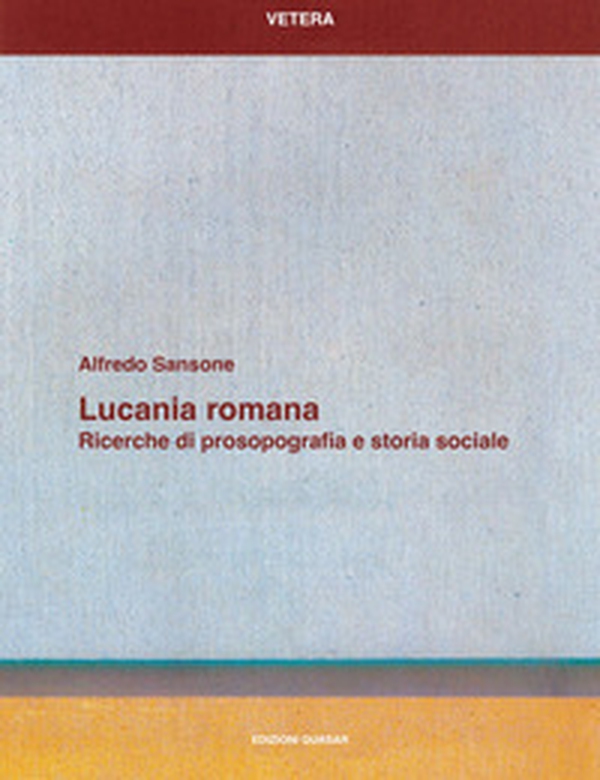 Lucania romana. Ricerche di prosopografia e storia sociale - Librerie.coop Lucania romana. Ricerche di prosopografia e storia sociale - Librerie.coop