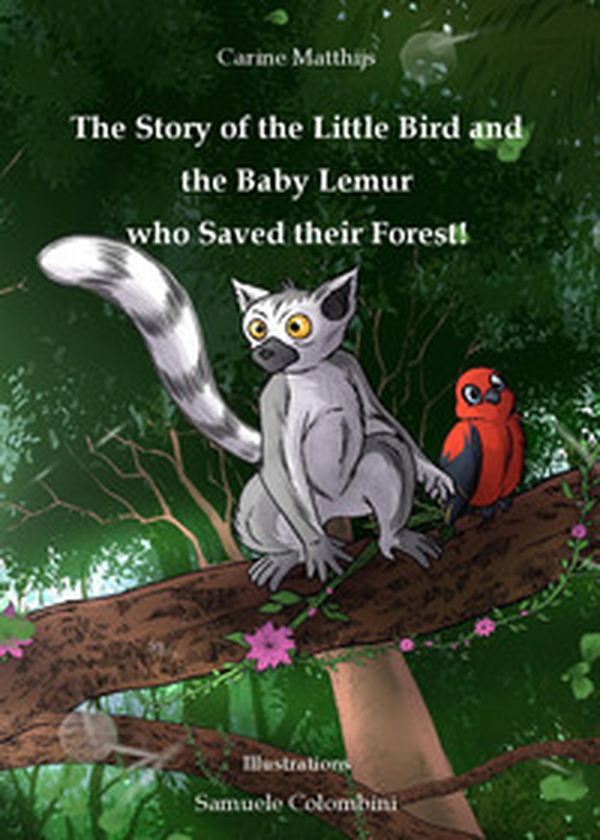 The story of the little bird and the baby lemur who saved their forest! - Librerie.coop The story of the little bird and the baby lemur who saved their forest! - Librerie.coop