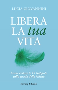 Libera la tua vita - Librerie.coop Libera la tua vita - Librerie.coop