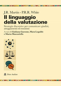 Il linguaggio della valutazione. Strategie discorsive per comunicare giudizi, atteggiamenti ed emozioni - Librerie.coop