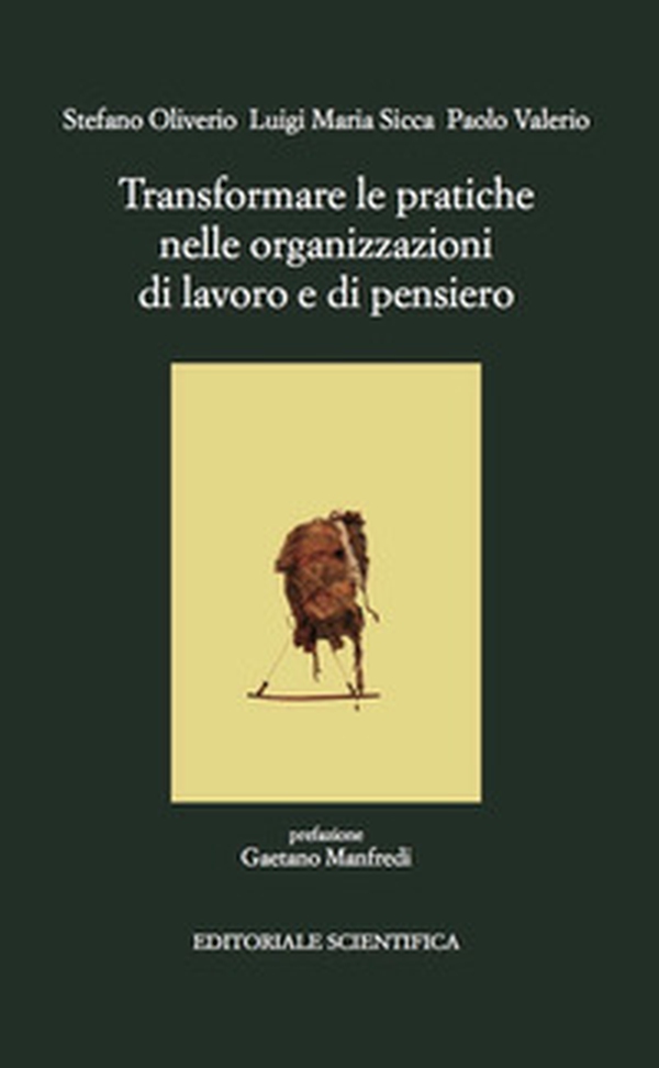 Transformare le pratiche nelle organizzazioni di lavoro - Librerie.coop Transformare le pratiche nelle organizzazioni di lavoro - Librerie.coop