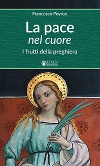 Luce nel cuore. I frutti della preghiera - Librerie.coop