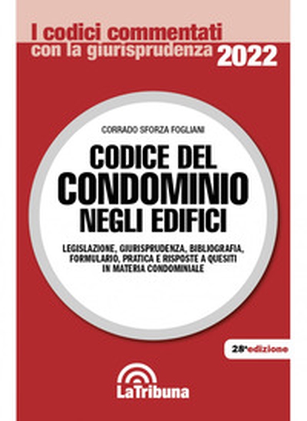 Codice del condominio negli edifici. Legislazione, giurisprudenza, bibliografia, formulario, pratica e risposte a quesiti in materia condominiale - Librerie.coop Codice del condominio negli edifici. Legislazione, giurisprudenza, bibliografia, formulario, pratica e risposte a quesiti in materia condominiale - Librerie.coop