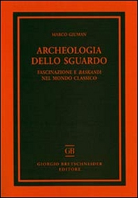 Archeologia dello sguardo. Fascinazione e baskania nel mondo classico - Librerie.coop