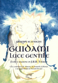 Guidami luce gentile. Fede e ragione in J. R. R. Tolkien - Librerie.coop