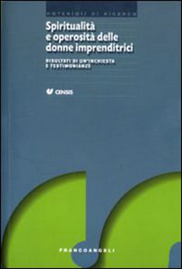 Spiritualità e operosità delle donne imprenditrici. Risultati di un'inchiesta e testimonianze - Librerie.coop Spiritualità e operosità delle donne imprenditrici. Risultati di un'inchiesta e testimonianze - Librerie.coop